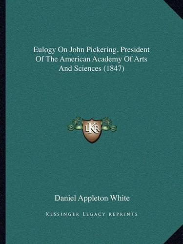 Eulogy On John Pickering, President Of The American Academy Of Arts And Sciences (1847)