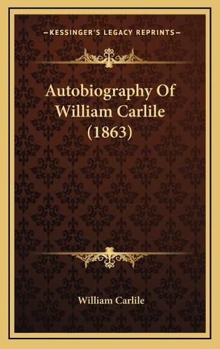 Autobiography Of William Carlile (1863)