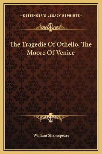 The Tragedie Of Othello, The Moore Of Venice: (English)