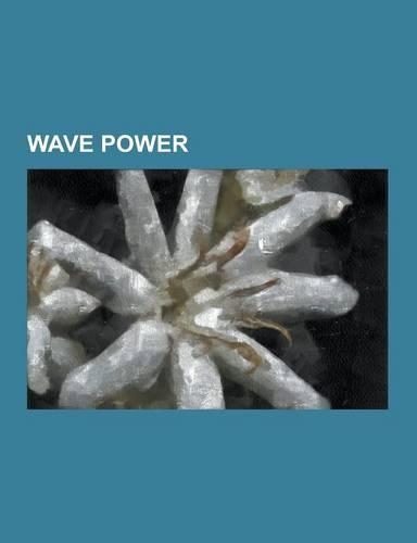 Wave Power: Energen Wave Power, Independent Natural Resources, Inc, Lysekil Project, Neptune Wave Power, Northwest National Marine(English)