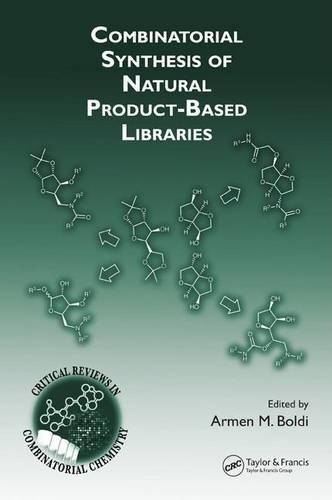 Combinatorial Synthesis of Natural Product-Based Libraries: (Critical Reviews in Combinatorial Chemistry)