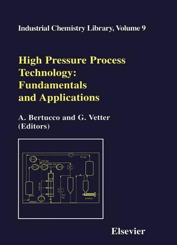High Pressure Process Technology: Fundamentals and Applications: Fundamentals and Applications: (Industrial Chemistry Library)