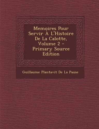 Memoires Pour Servir A L'Histoire de La Calotte, Volume 2
