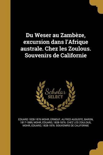 Du Weser au Zambèze, excursion dans l'Afrique australe. Chez les Zoulous. Souvenirs de Californie