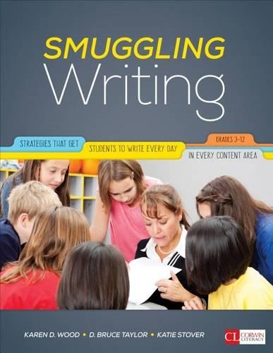 Smuggling Writing: Strategies That Get Students to Write Every Day, in Every Content Area, Grades 3-12(Corwin Literacy)