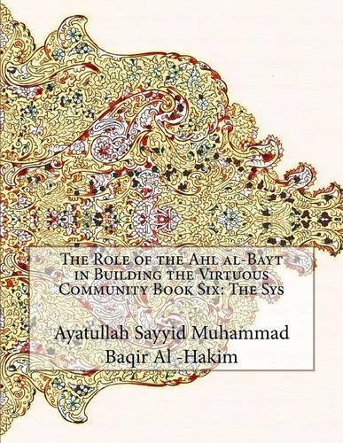 The Role of the Ahl al-Bayt in Building the Virtuous Community Book Six