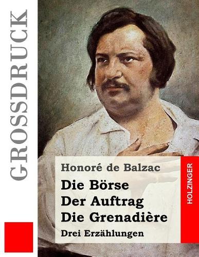 Die Börse / Der Auftrag / Die Grenadière (Großdruck)