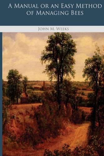 A Manual or an Easy Method of Managing Bees