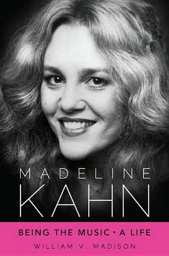 Madeline Kahn: Being the Music, a Life(Hollywood Legends)