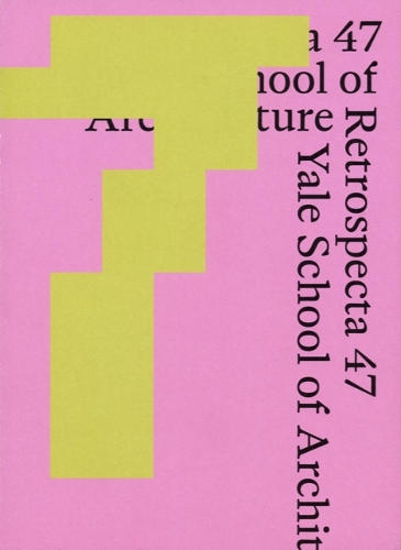 Retrospecta 47: Yale School of Architecture 2023-24(47 Retrospecta)
