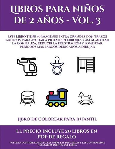 Libro de colorear para infantil (Libros para niños de 2 años - Vol. 3): Este libro tiene 50 imágenes extra grandes con trazos gruesos, para ayudar a pintar sin errores y así aumentar la confianza, reducir la frustración (Libro de Colorear Para Infantil)
