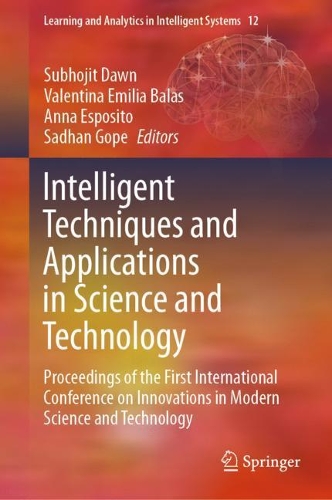 Intelligent Techniques and Applications in Science and Technology: Proceedings of the First International Conference on Innovations in Modern Science and Technology(12 Learning and Analytics in Intelligent Systems)