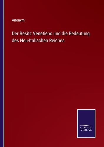 Der Besitz Venetiens und die Bedeutung des Neu-Italischen Reiches