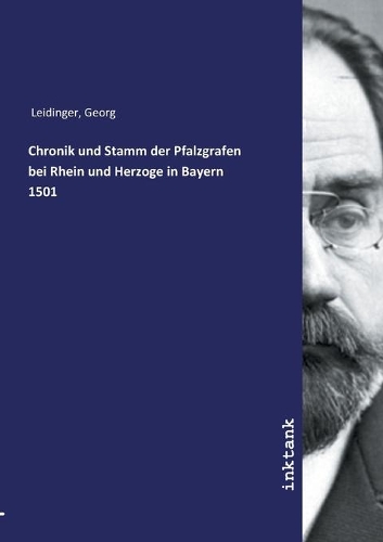 Chronik und Stamm der Pfalzgrafen bei Rhein und Herzoge in Bayern 1501