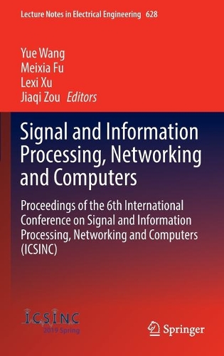 Signal and Information Processing, Networking and Computers: Proceedings of the 6th International Conference on Signal and Information Processing, Networking and Computers (ICSINC)(628 Lecture Notes in Electrical Engineering)