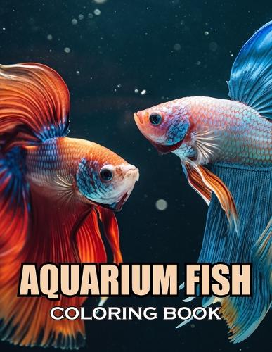 Aquarium Fish Coloring Book: New and Exciting Designs Suitable for All Ages