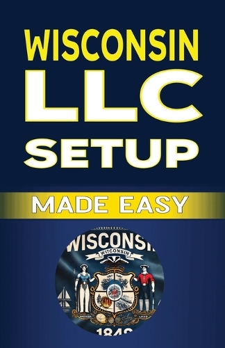 Wisconsin LLC Setup Made Easy