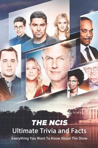 The NCIS Ultimate Trivia and Facts