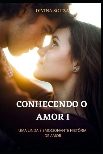 Conhecendo o Amor I: (1 Conhecendo O Amor II)