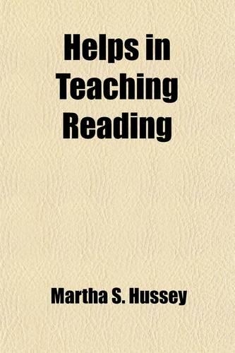 Helps in Teaching Reading; By Martha S. Hussey