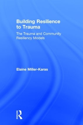 Building Resilience to Trauma: The Trauma and Community Resiliency Models(0)