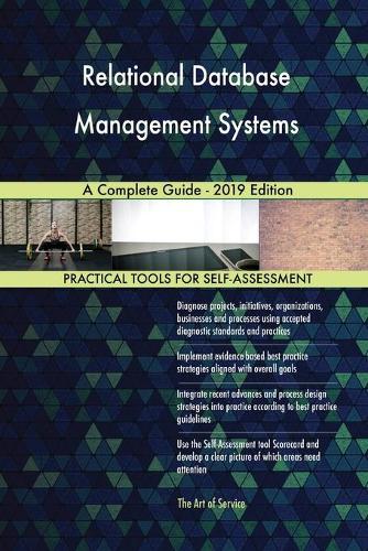 Relational Database Management Systems A Complete Guide - 2019 Edition