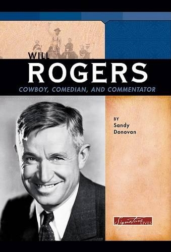Will Rogers: Cowboy, Comedian, and Commentator(Signature Lives (Hardcover))