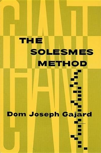 The Solesmes Method: Its Fundamental Principles and Practical Rules of Interpretation(English)
