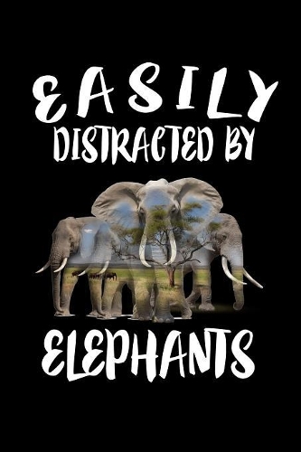 Easily Distracted By Elephants