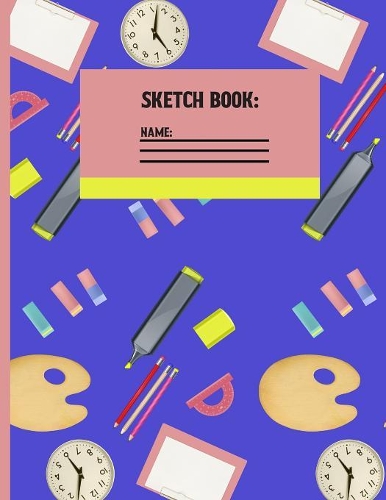 Sketchbook: Class items Back to school Sketch paper to draw and sketch in for students 120 pages (8.5 x 11 Inch).