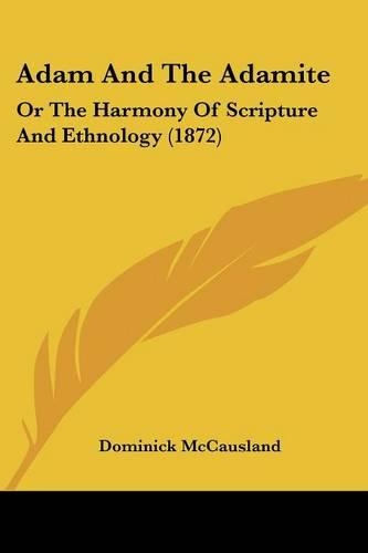 Adam And The Adamite: Or The Harmony Of Scripture And Ethnology (1872)(English)