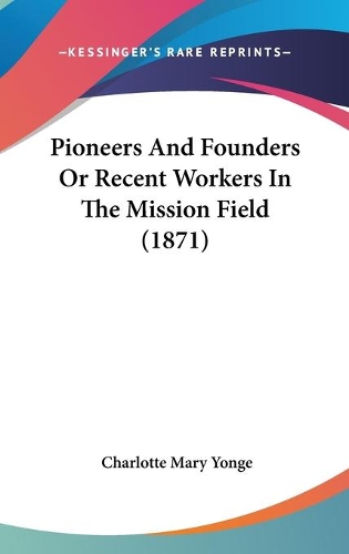 Pioneers And Founders Or Recent Workers In The Mission Field (1871)