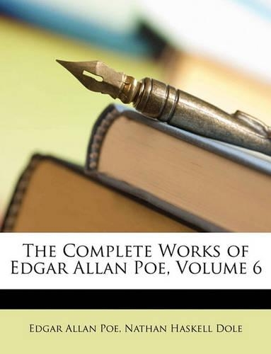 The Complete Works of Edgar Allan Poe, Volume 6