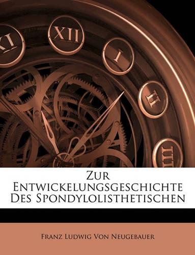 Zur Entwickelungsgeschichte Des Spondylolisthetischen: (German)