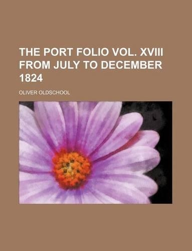 The Port Folio Vol. XVIII from July to December 1824