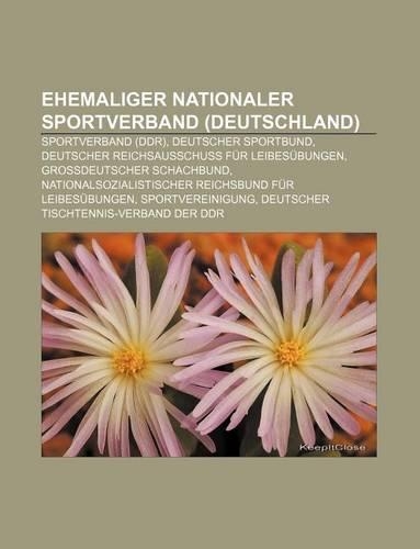 Ehemaliger Nationaler Sportverband (Deutschland): Sportverband (Ddr), Deutscher Sportbund, Deutscher Reichsausschuss Fur Leibesubungen(German)