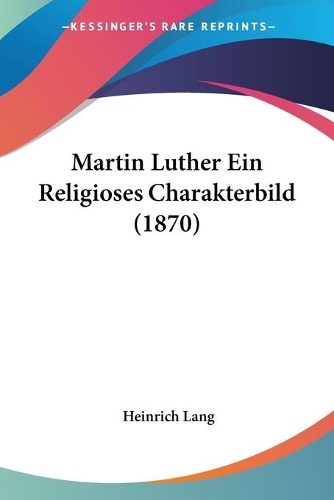 Martin Luther Ein Religioses Charakterbild (1870)