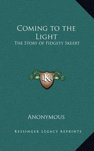 Coming to the Light: The Story of Fidgety Skeert