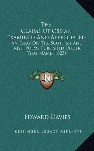 The Claims of Ossian Examined and Appreciated