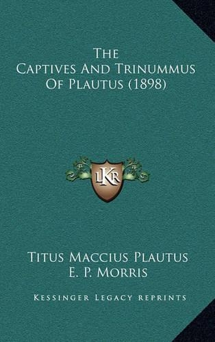 The Captives and Trinummus of Plautus (1898)