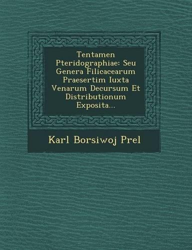 Tentamen Pteridographiae: Seu Genera Filicacearum Praesertim Iuxta Venarum Decursum Et Distributionum Exposita...(English)