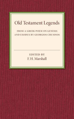 Old Testament Legends: From a Greek Poem on Genesis and Exodus by Georgios Chumnos(English)