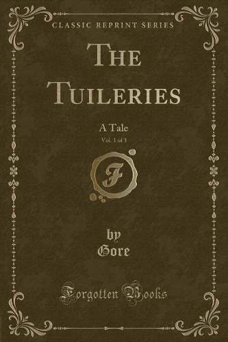 The Tuileries, Vol. 1 of 3