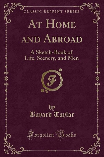 At Home and Abroad: A Sketch-Book of Life, Scenery, and Men (Classic Reprint)(English)