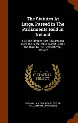 The Statutes At Large, Passed In The Parliaments Held In Ireland