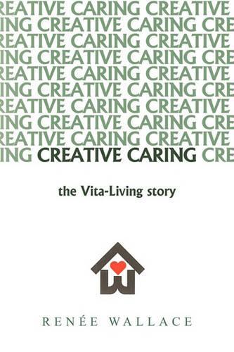Creative Caring: -the Vita-Living Story-(English)