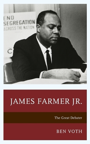 James Farmer Jr.: The Great Debater(Lexington Studies in Political Communication)