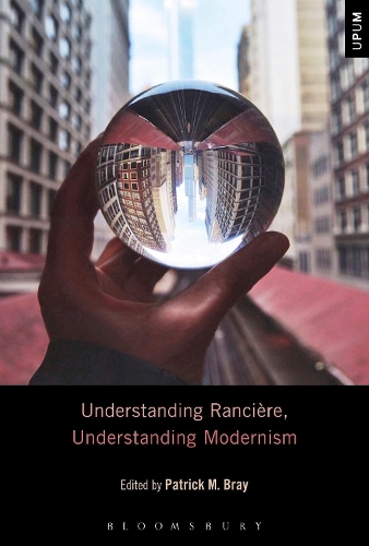 Understanding Rancière, Understanding Modernism: (Understanding Philosophy, Understanding Modernism)