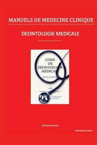 Déontologie médicale: (Manuels de Médecine Clinique)