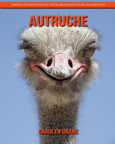 Autruche: Images étonnantes et faits amusants pour les enfants